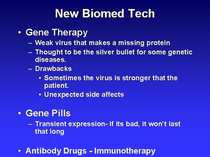 New Biomed Tech • Gene Therapy – Weak virus that makes a missing protein