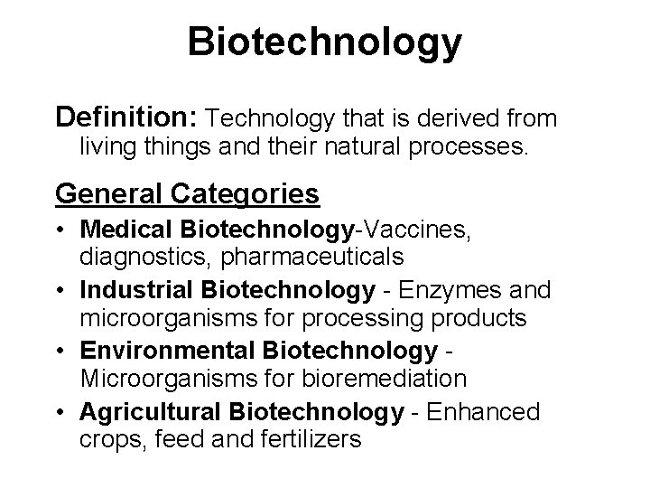 Biotechnology Definition: Technology that is derived from living things and their natural processes. General