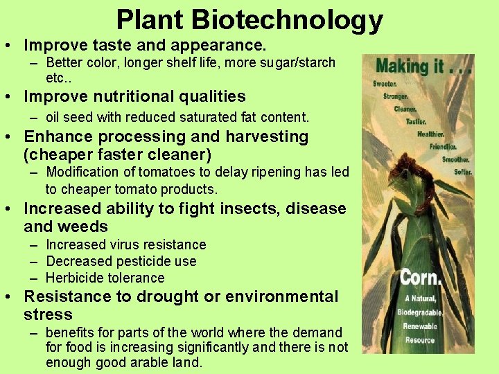 Plant Biotechnology • Improve taste and appearance. – Better color, longer shelf life, more