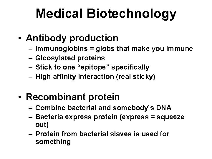 Medical Biotechnology • Antibody production – – Immunoglobins = globs that make you immune