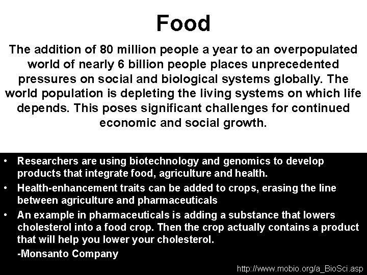 Food The addition of 80 million people a year to an overpopulated world of