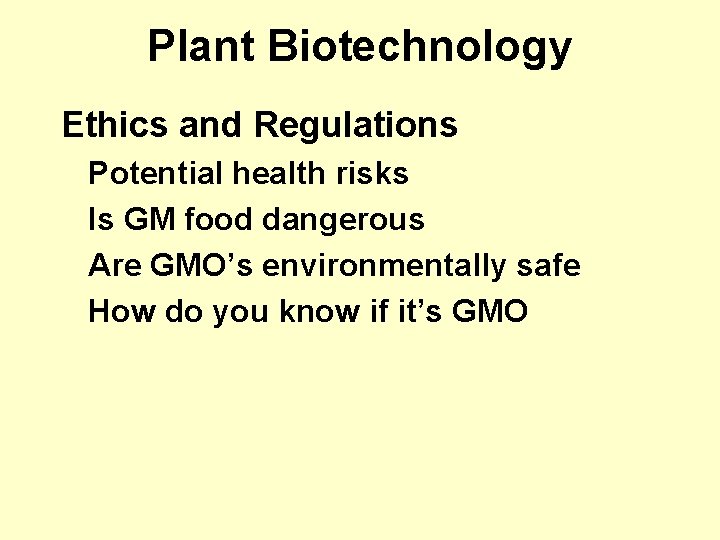 Plant Biotechnology Ethics and Regulations Potential health risks Is GM food dangerous Are GMO’s