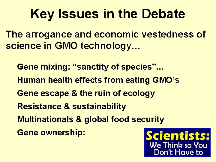 Key Issues in the Debate The arrogance and economic vestedness of science in GMO