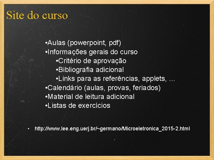 Site do curso • Aulas (powerpoint, pdf) • Informações gerais do curso • Critério