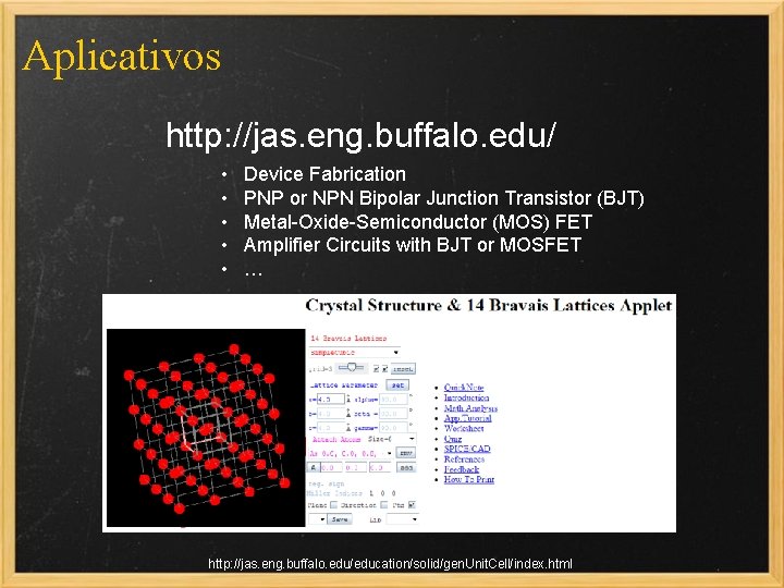 Aplicativos http: //jas. eng. buffalo. edu/ • Device Fabrication • PNP or NPN Bipolar
