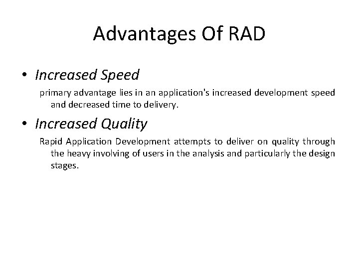 Advantages Of RAD • Increased Speed primary advantage lies in an application's increased development