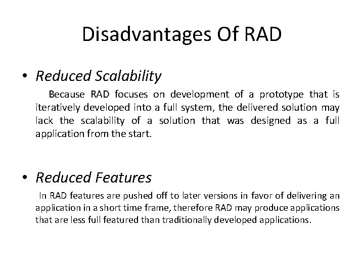 Disadvantages Of RAD • Reduced Scalability Because RAD focuses on development of a prototype