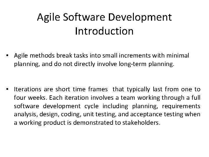 Agile Software Development Introduction • Agile methods break tasks into small increments with minimal