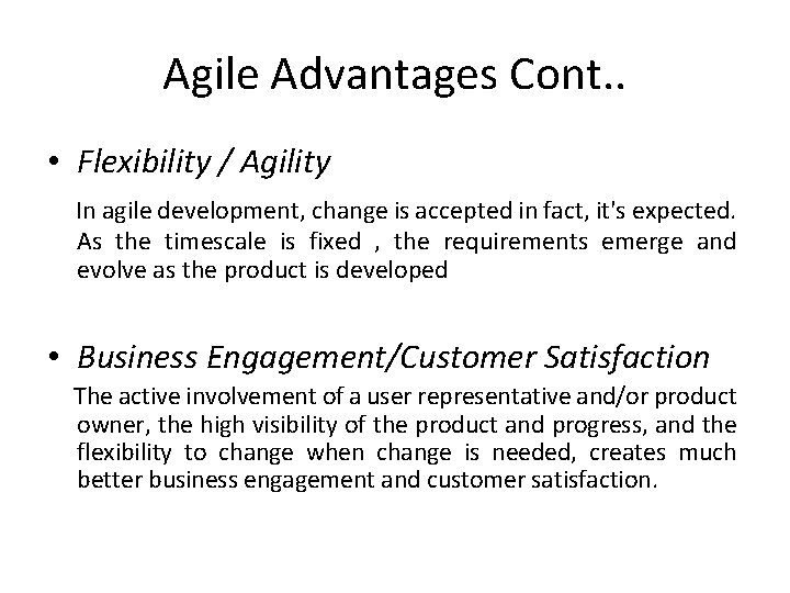 Agile Advantages Cont. . • Flexibility / Agility In agile development, change is accepted
