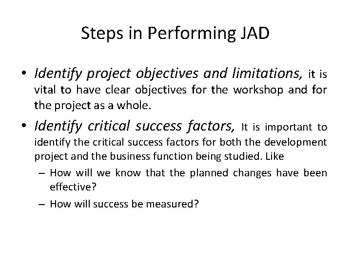 Steps in Performing JAD • Identify project objectives and limitations, it is vital to