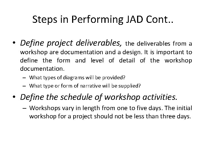 Steps in Performing JAD Cont. . • Define project deliverables, the deliverables from a