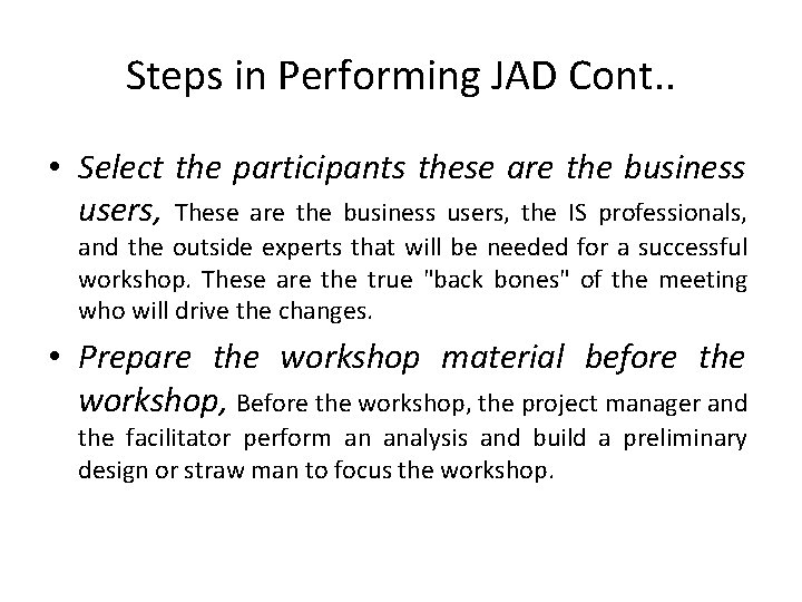 Steps in Performing JAD Cont. . • Select the participants these are the business