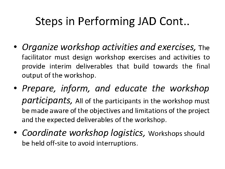 Steps in Performing JAD Cont. . • Organize workshop activities and exercises, The facilitator