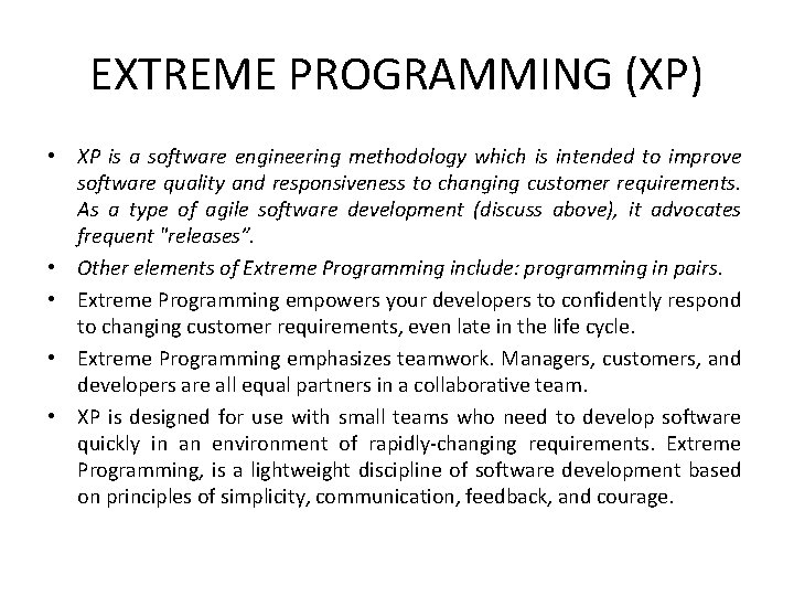 EXTREME PROGRAMMING (XP) • XP is a software engineering methodology which is intended to