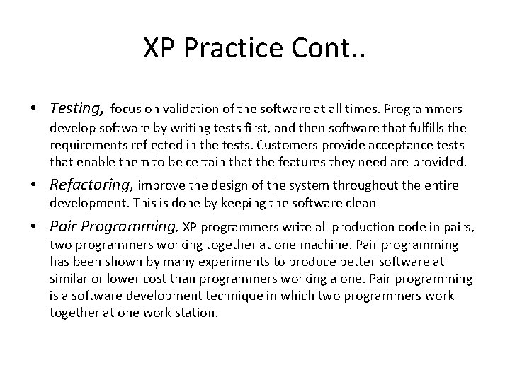 XP Practice Cont. . • Testing, focus on validation of the software at all