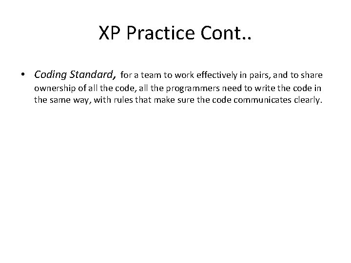 XP Practice Cont. . • Coding Standard, for a team to work effectively in