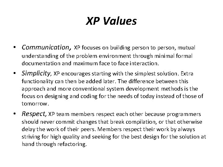 XP Values • Communication, XP focuses on building person to person, mutual understanding of