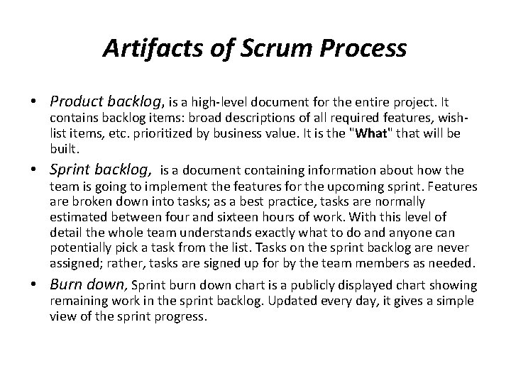 Artifacts of Scrum Process • Product backlog, is a high-level document for the entire