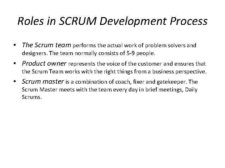 Roles in SCRUM Development Process • The Scrum team performs the actual work of