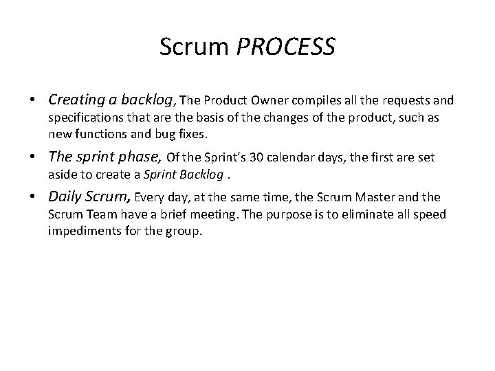 Scrum PROCESS • Creating a backlog, The Product Owner compiles all the requests and