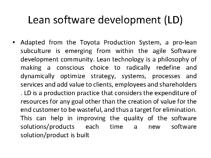 Lean software development (LD) • Adapted from the Toyota Production System, a pro-lean subculture