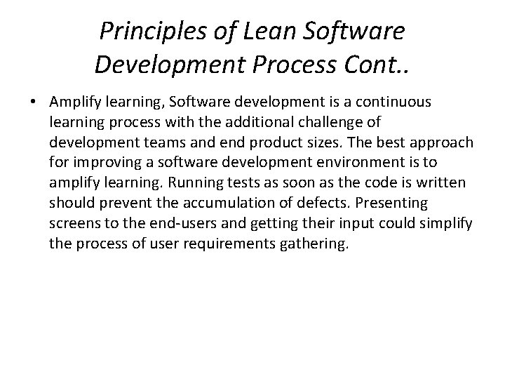 Principles of Lean Software Development Process Cont. . • Amplify learning, Software development is