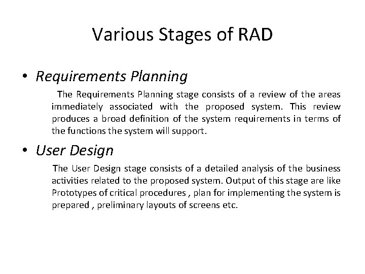 Various Stages of RAD • Requirements Planning The Requirements Planning stage consists of a