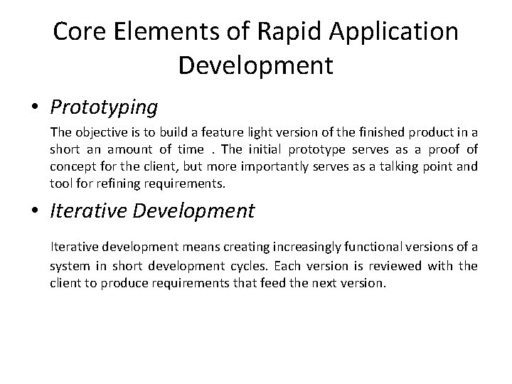 Core Elements of Rapid Application Development • Prototyping The objective is to build a