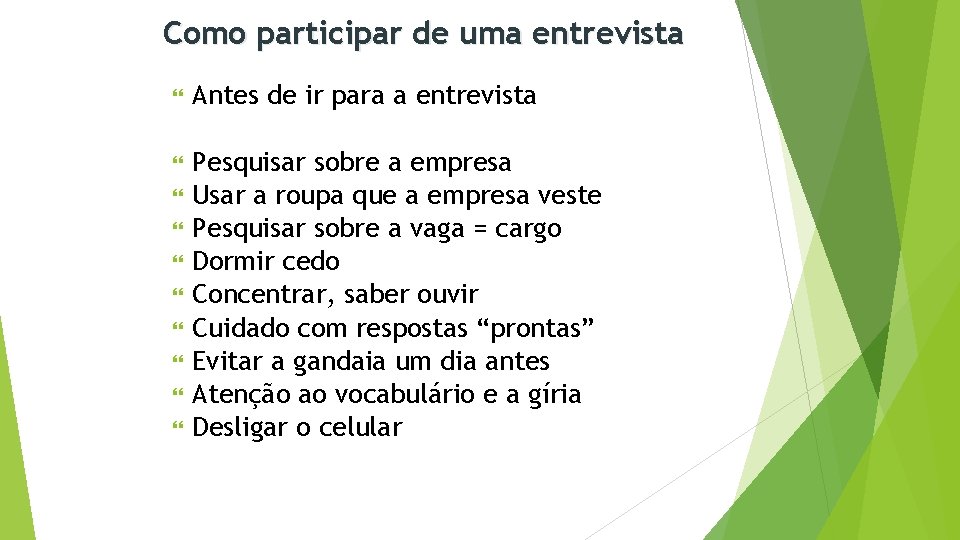 Como participar de uma entrevista Antes de ir para a entrevista Pesquisar sobre a