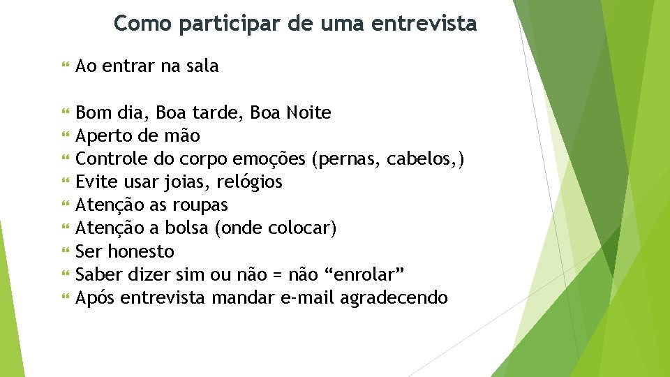 Como participar de uma entrevista Ao entrar na sala Bom dia, Boa tarde, Boa