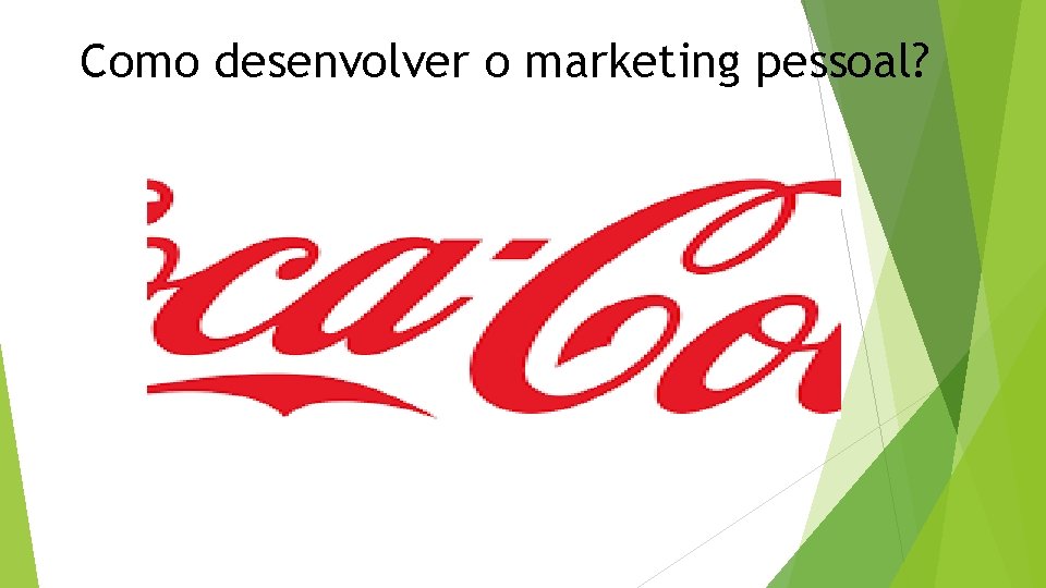 Como desenvolver o marketing pessoal? 