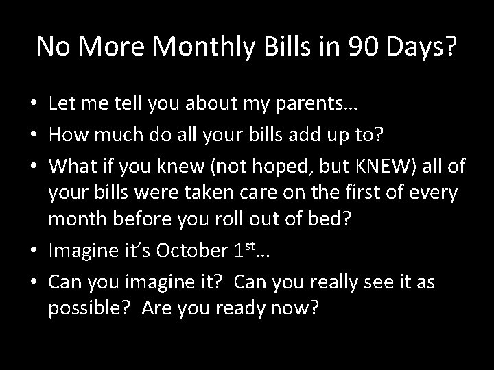 No More Monthly Bills in 90 Days? • Let me tell you about my
