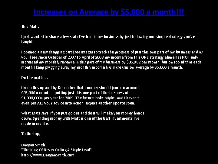 Increases on Average by $5, 000 a month!!! Hey Matt, I just wanted to