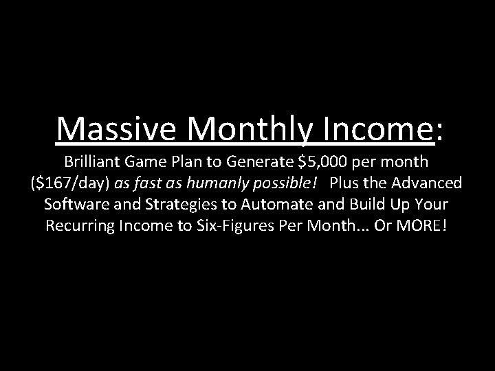  Massive Monthly Income: Brilliant Game Plan to Generate $5, 000 per month ($167/day)