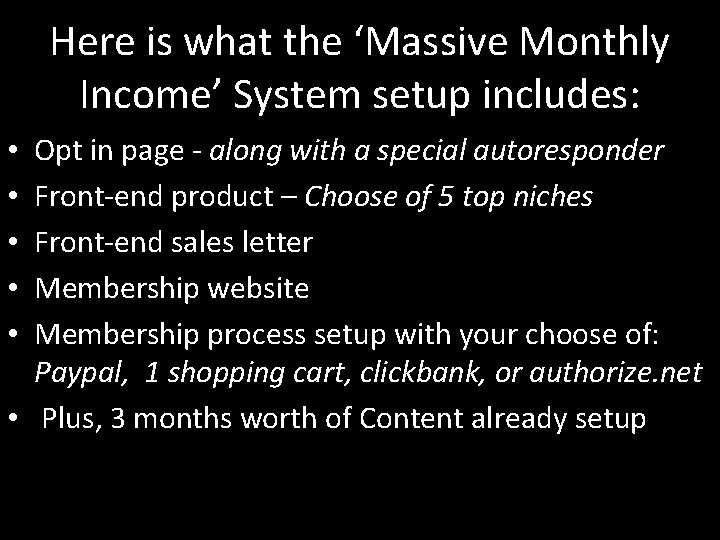 Here is what the ‘Massive Monthly Income’ System setup includes: Opt in page -
