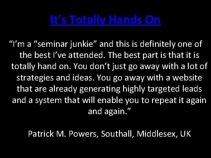 It's Totally Hands On “I’m a “seminar junkie” and this is definitely one of