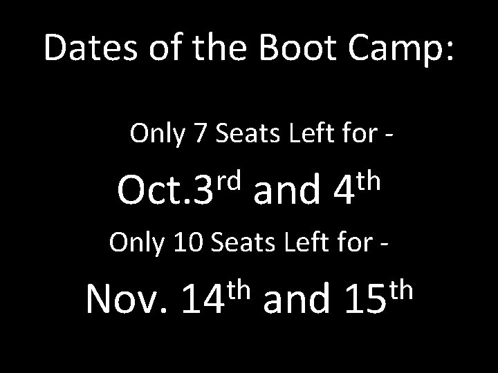 Dates of the Boot Camp: Only 7 Seats Left for rd th Oct. 3