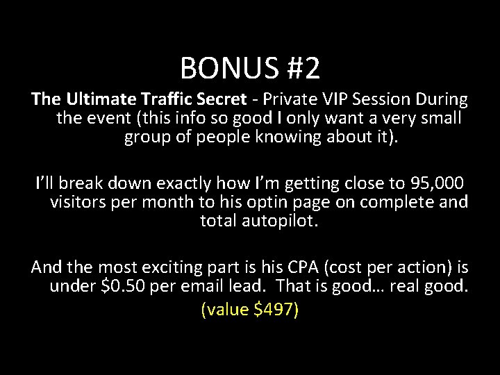 BONUS #2 The Ultimate Traffic Secret - Private VIP Session During the event (this