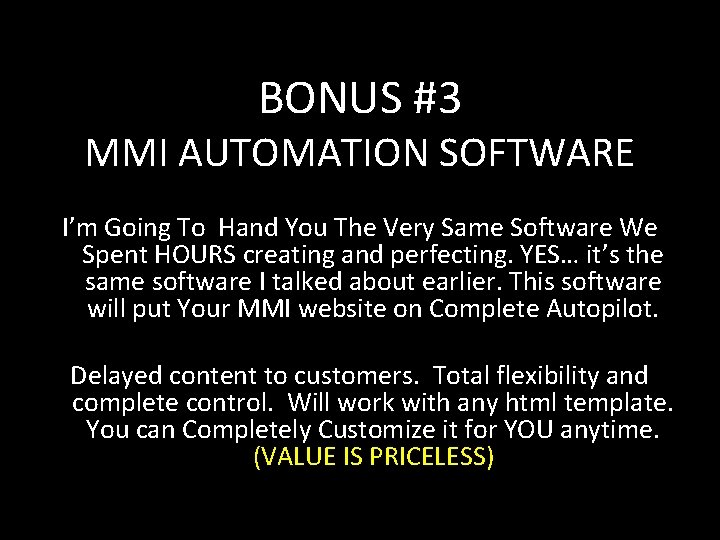 BONUS #3 MMI AUTOMATION SOFTWARE I’m Going To Hand You The Very Same Software