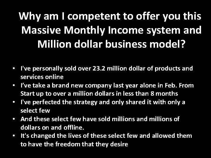 Why am I competent to offer you this Massive Monthly Income system and Million