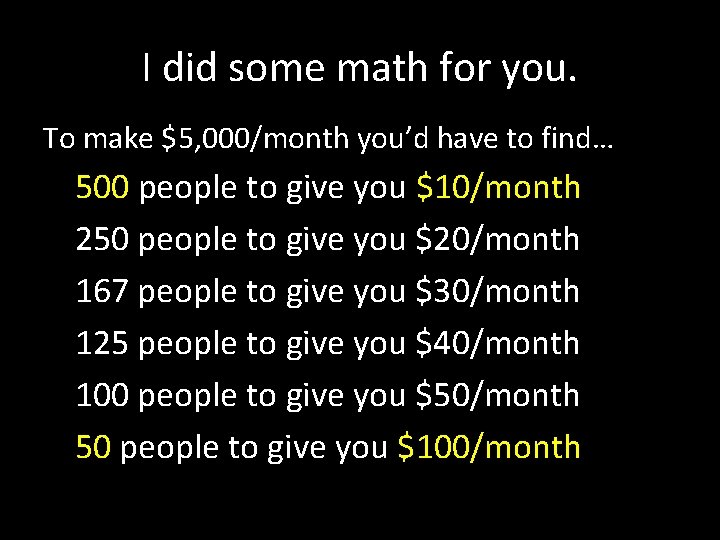 I did some math for you. To make $5, 000/month you’d have to find…