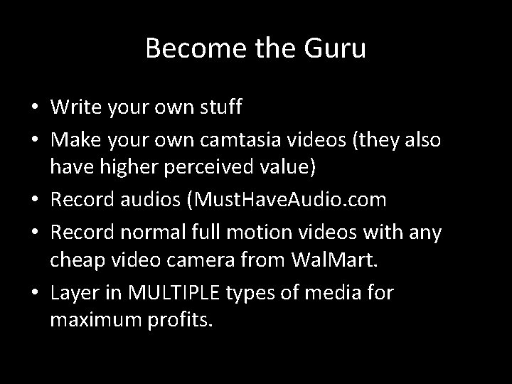 Become the Guru • Write your own stuff • Make your own camtasia videos
