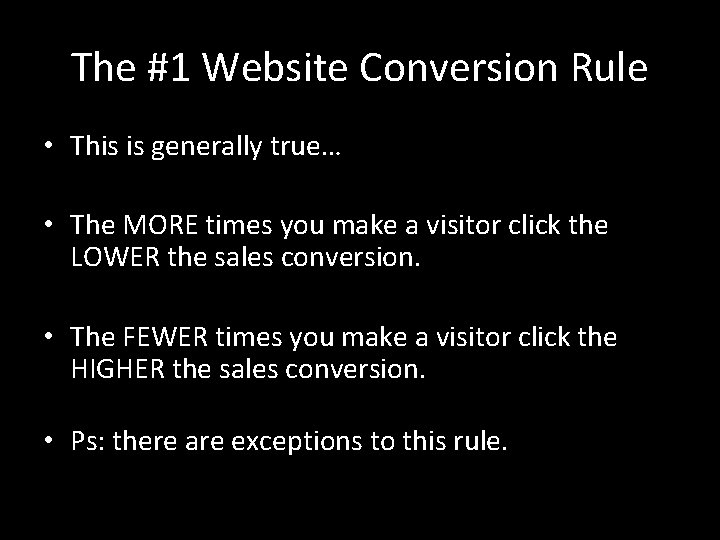 The #1 Website Conversion Rule • This is generally true… • The MORE times