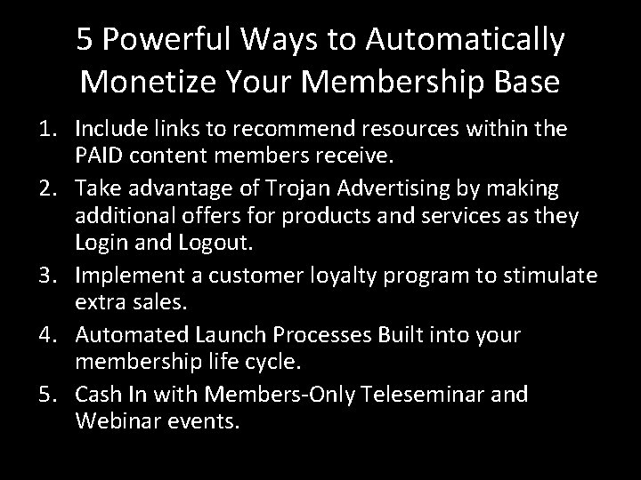 5 Powerful Ways to Automatically Monetize Your Membership Base 1. Include links to recommend