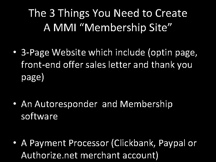 The 3 Things You Need to Create A MMI “Membership Site” • 3 -Page