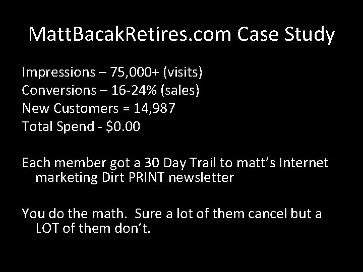 Matt. Bacak. Retires. com Case Study Impressions – 75, 000+ (visits) Conversions – 16