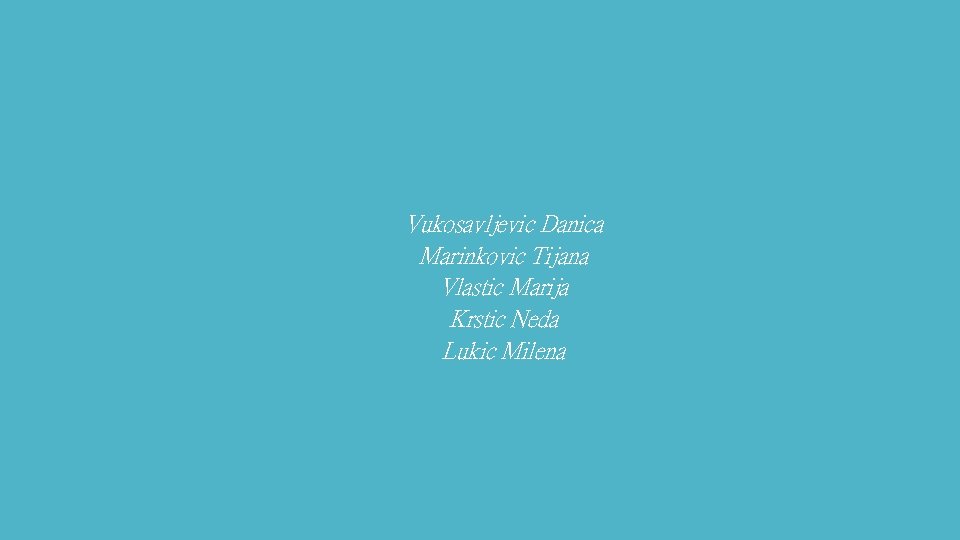 Vukosavljevic Danica Marinkovic Tijana Vlastic Marija Krstic Neda Lukic Milena 