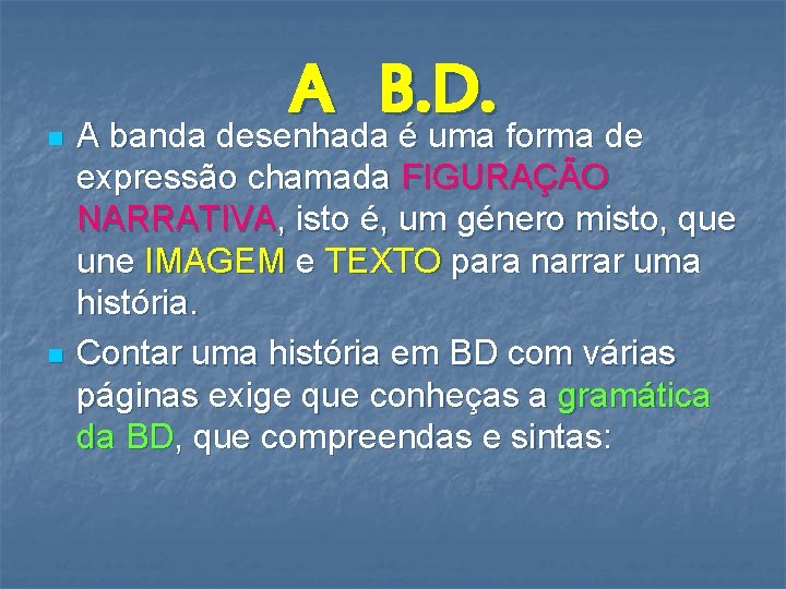 n n A B. D. A banda desenhada é uma forma de expressão chamada