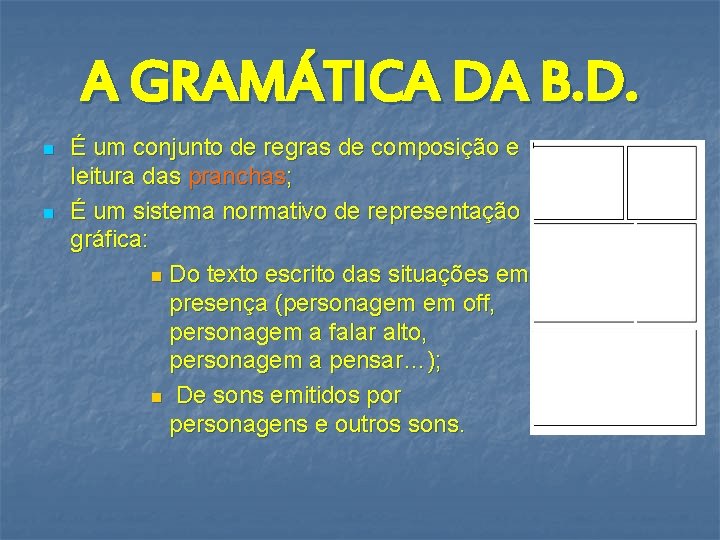 A GRAMÁTICA DA B. D. n n É um conjunto de regras de composição