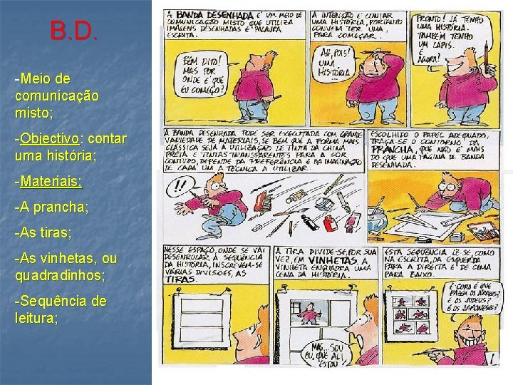 B. D. -Meio de comunicação misto; -Objectivo: contar uma história; -Materiais; -A prancha; -As